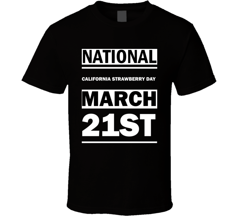 National California Strawberry DAY March 21st Calendar Day Shirt