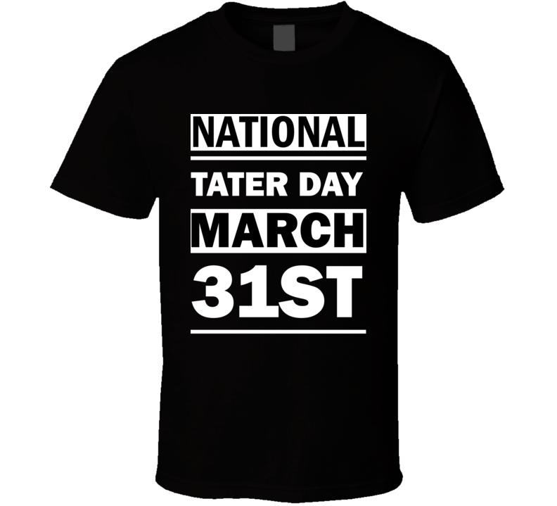 National Tater DAY March 31st Calendar Day Shirt