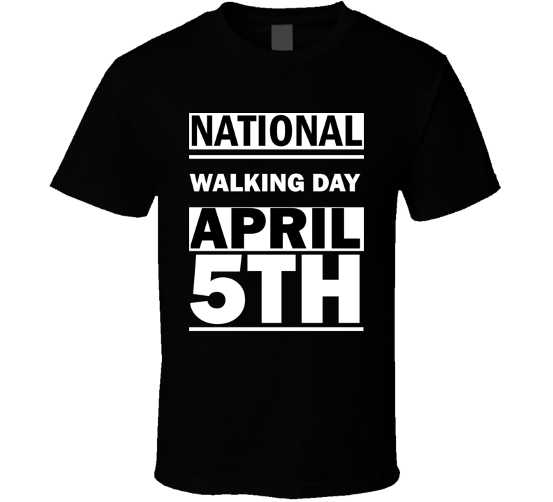 National Walking  DAY April 5th Calendar Day Shirt