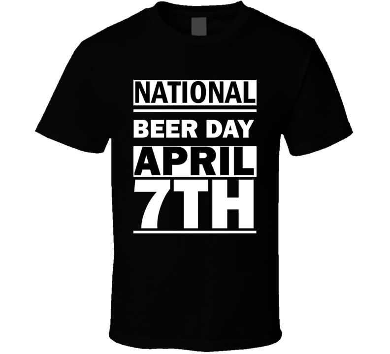 National Beer  DAY April 7th Calendar Day Shirt