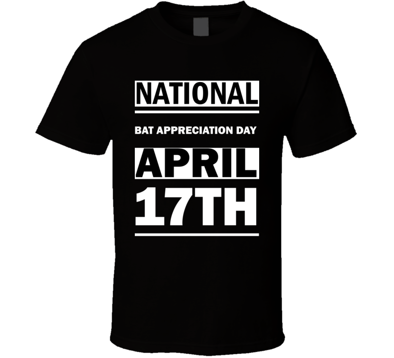 National Bat Appreciation DAY April 17th Calendar Day Shirt