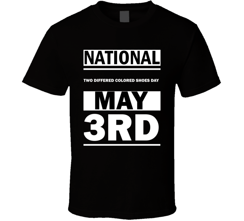 National Two Differed Colored Shoes DAY May 3rd Calendar Day Shirt