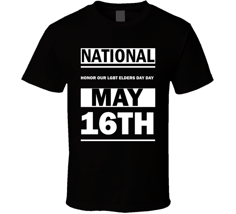 National Honor Our LGBT Elders Day DAY May 16th Calendar Day Shirt