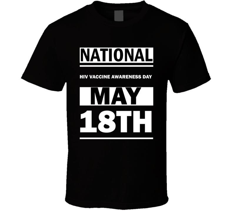 National HIV Vaccine Awareness DAY May 18th Calendar Day Shirt