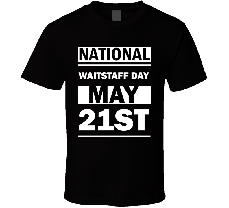 National Waitstaff DAY May 21st Calendar Day Shirt