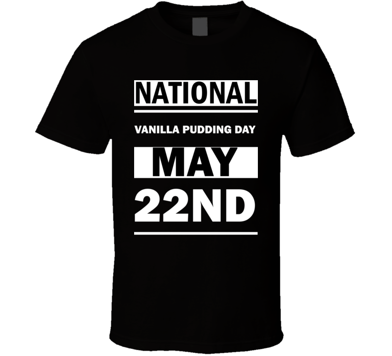 National Vanilla Pudding DAY May 22nd Calendar Day Shirt