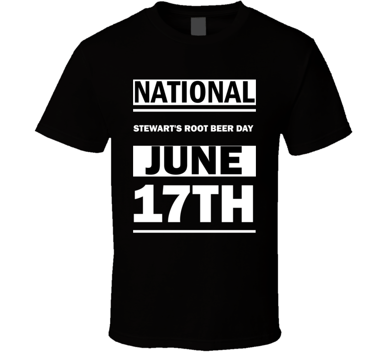 National Stewart's Root Beer DAY June 17th Calendar Day Shirt