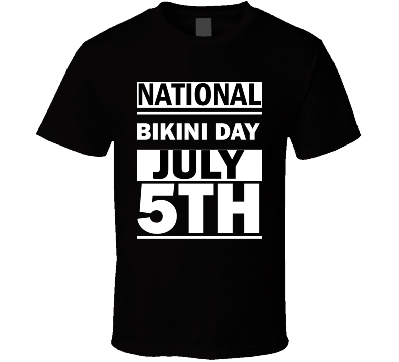 National Bikini DAY July 5th Calendar Day Shirt