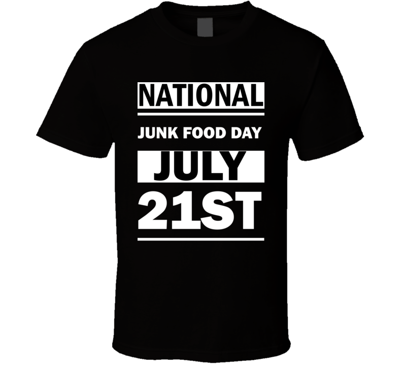 National Junk Food DAY July 21st Calendar Day Shirt