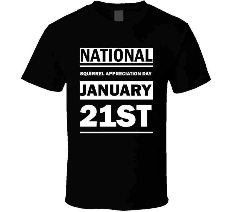 National Squirrel Appreciation Day January 21st Calendar Day Shirt