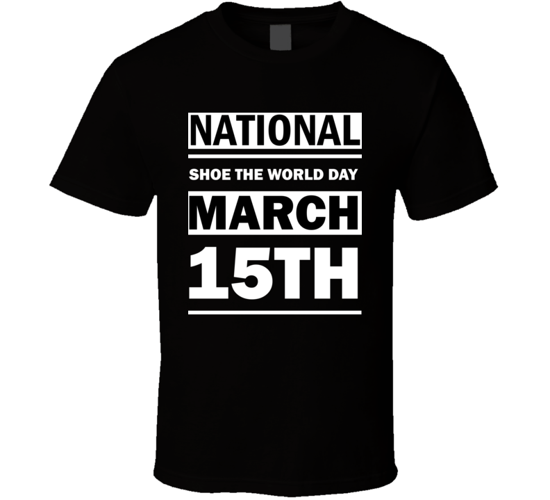National Shoe The World Day March 15th Calendar Day Shirt