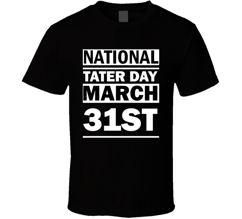 National Tater Day March 31st Calendar Day Shirt