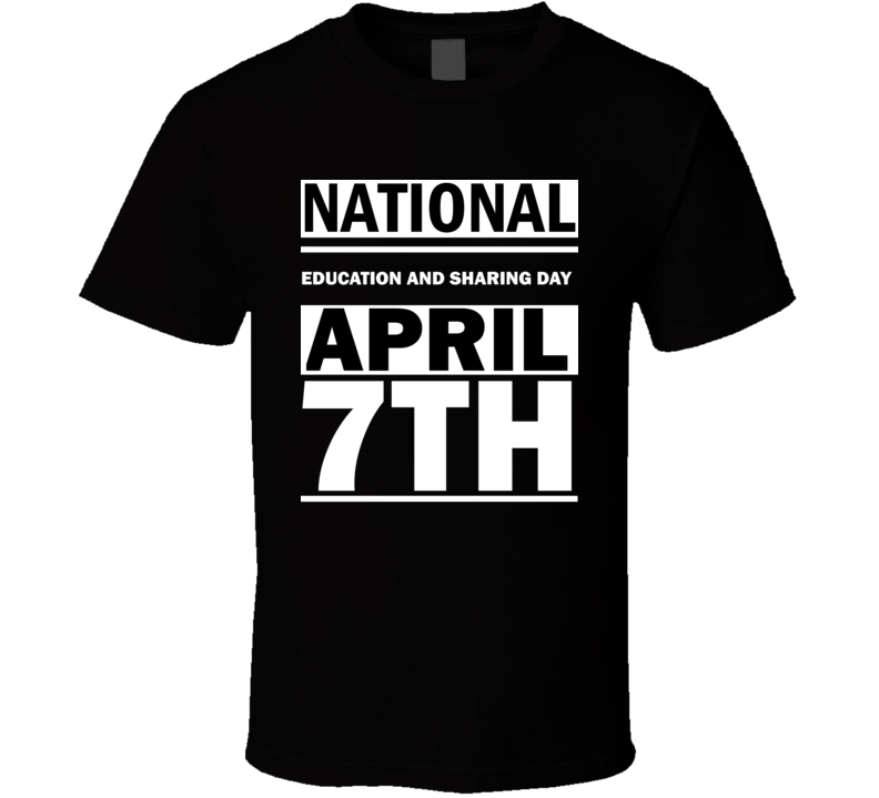 National Education And Sharing Day April 7th Calendar Day Shirt