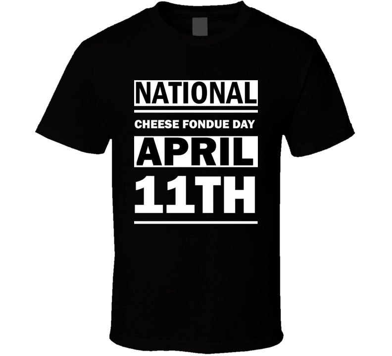 National Cheese Fondue Day April 11th Calendar Day Shirt