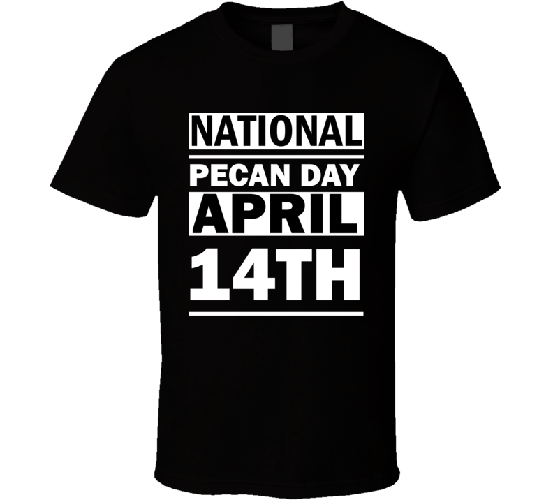 National Pecan Day April 14th Calendar Day Shirt