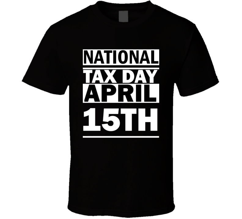 National Tax Day April 15th Calendar Day Shirt