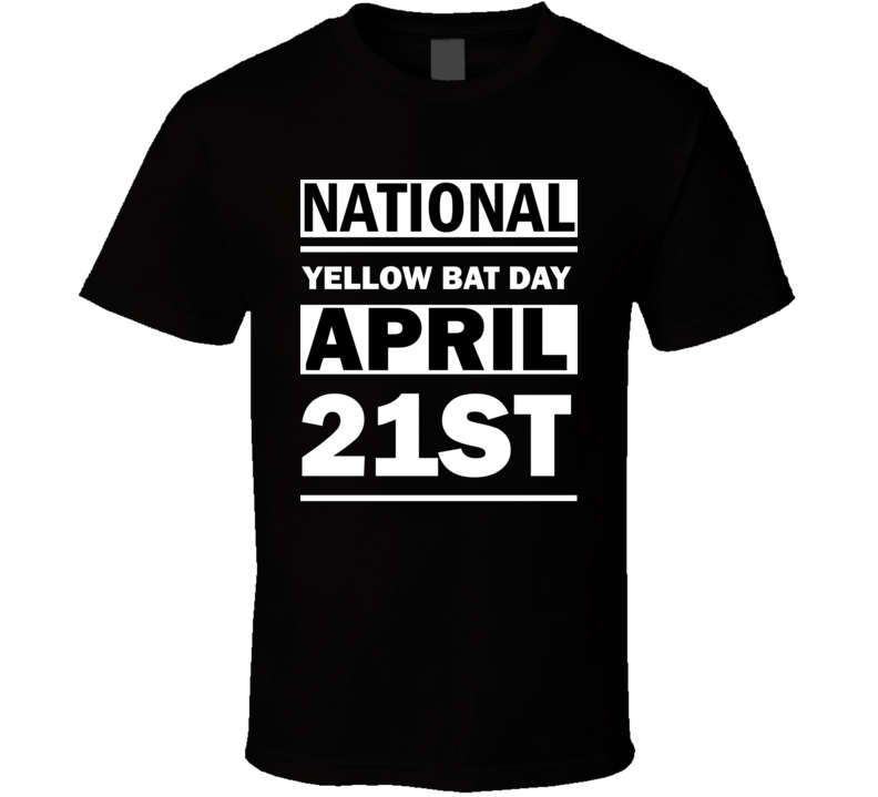 National Yellow Bat Day April 21st Calendar Day Shirt