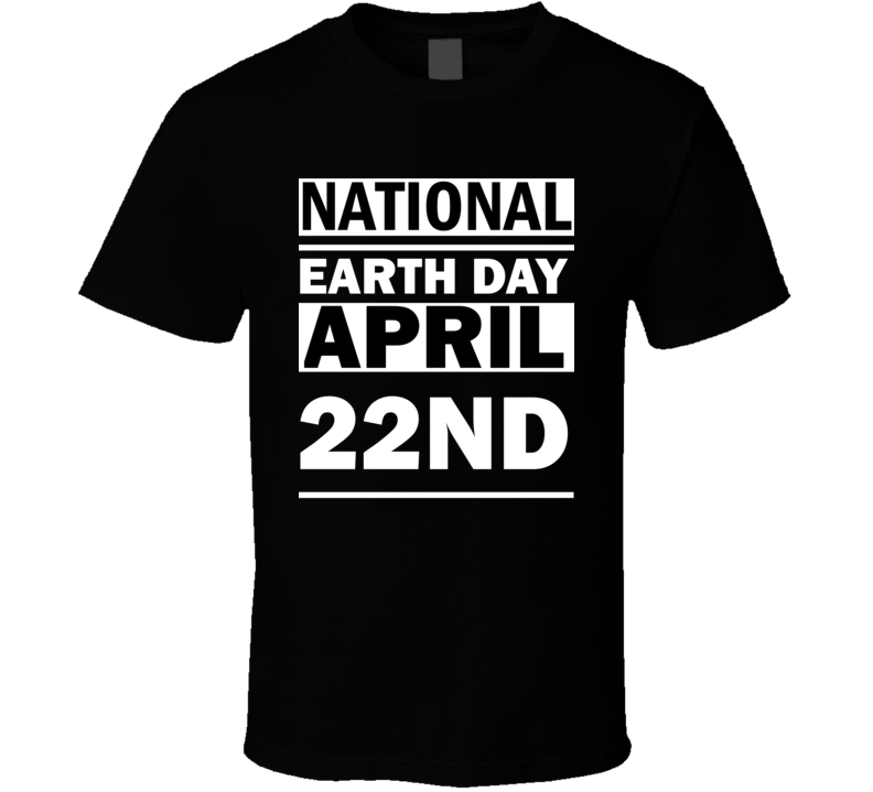 National Earth Day April 22nd Calendar Day Shirt