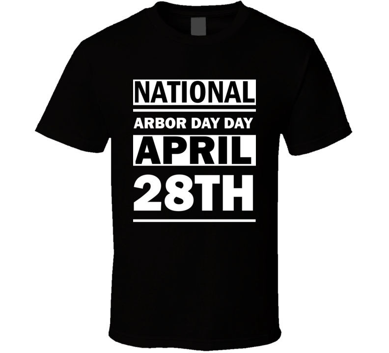 National Arbor Day Day April 28th Calendar Day Shirt