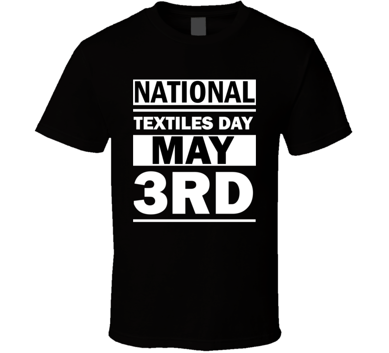 National Textiles Day May 3rd Calendar Day Shirt