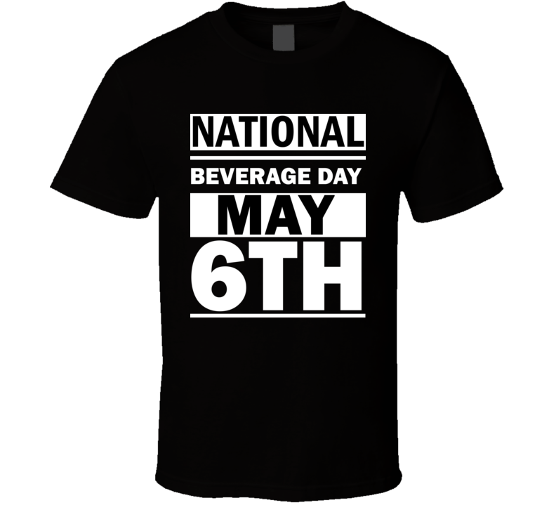 National Beverage Day May 6th Calendar Day Shirt