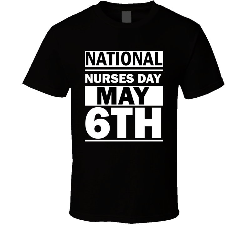 National Nurses Day May 6th Calendar Day Shirt