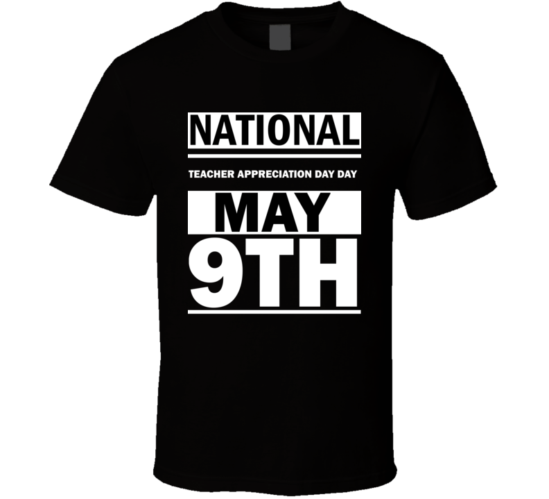 National Teacher Appreciation Day Day May 9th Calendar Day Shirt