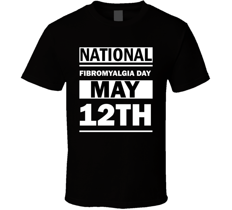 National Fibromyalgia Day May 12th Calendar Day Shirt