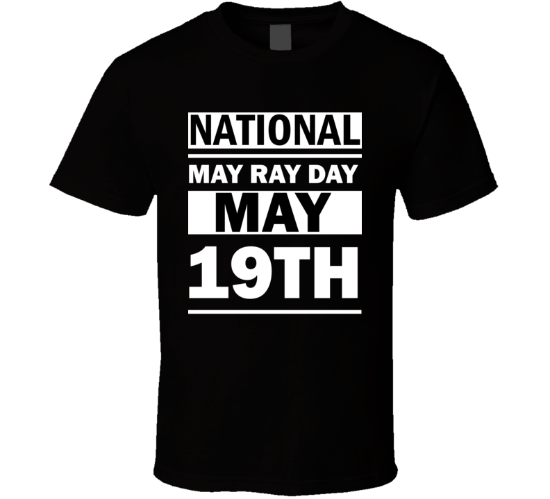 National May Ray Day May 19th Calendar Day Shirt