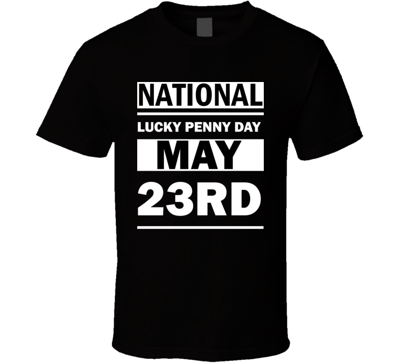 National Lucky Penny Day May 23rd Calendar Day Shirt