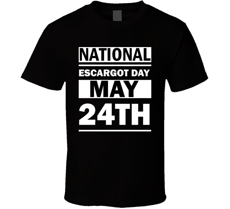 National Escargot Day May 24th Calendar Day Shirt