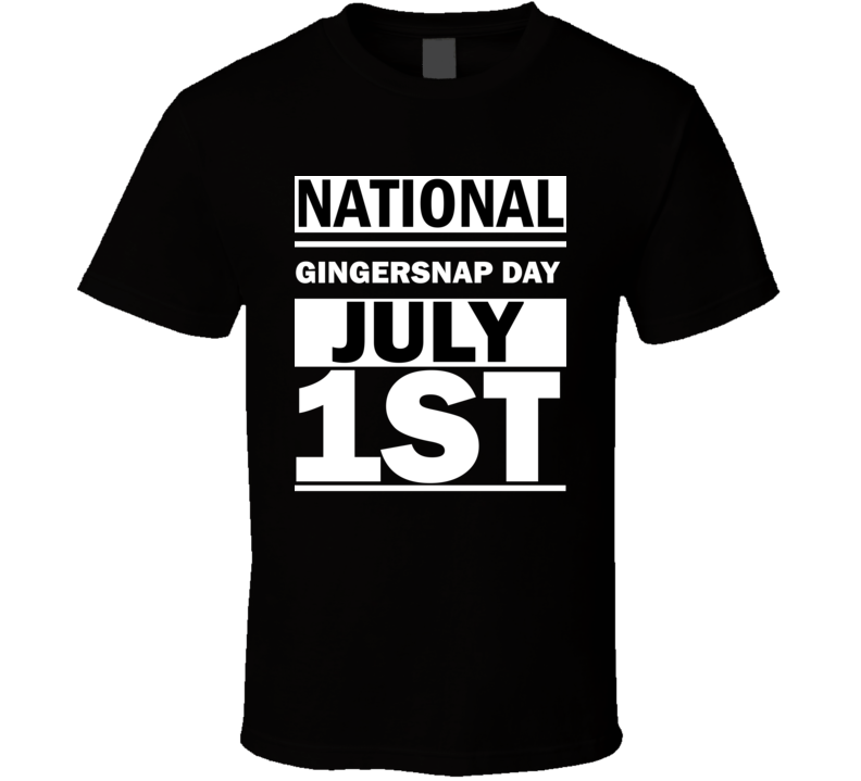 National Gingersnap Day July 1st Calendar Day Shirt