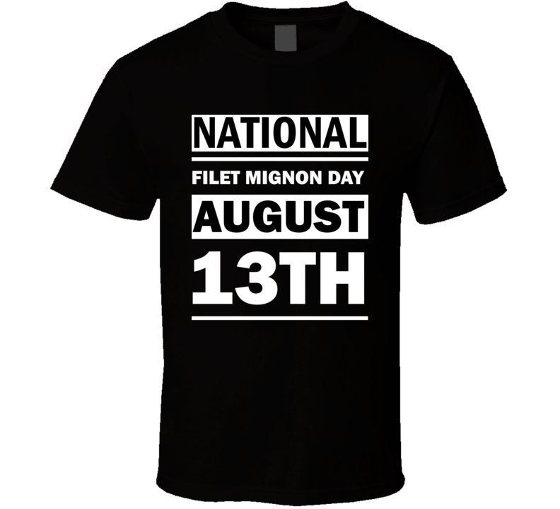 National Filet Mignon Day August 13th Calendar Day Shirt