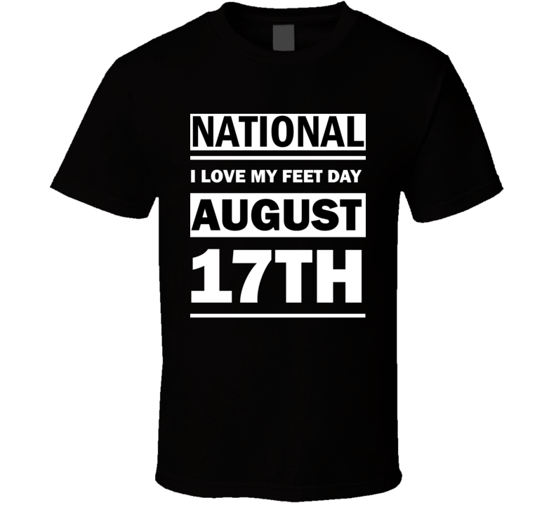 National I LOVE My Feet Day August 17th Calendar Day Shirt