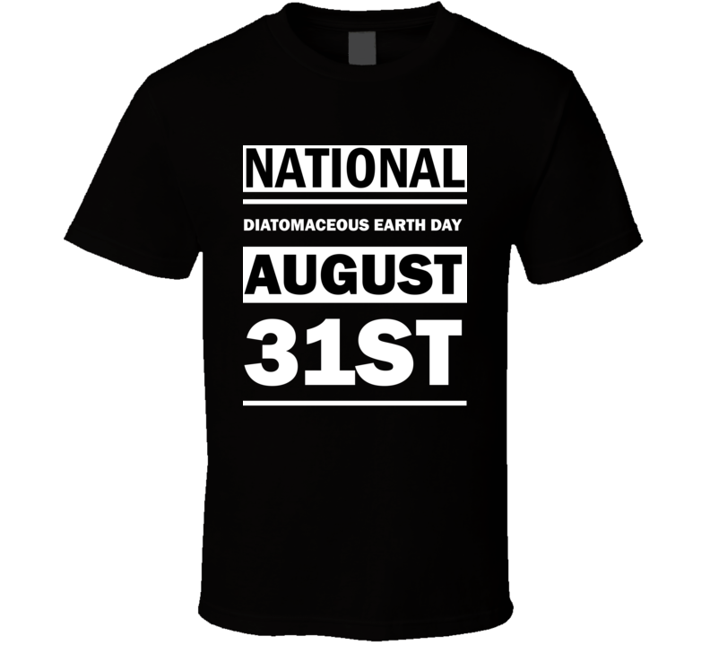 National Diatomaceous Earth Day August 31st Calendar Day Shirt