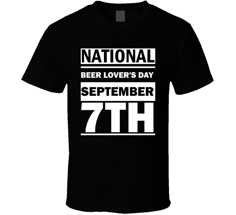 National Beer Lover's Day September 7th Calendar Day Shirt