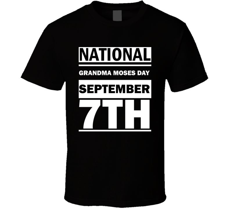 National Grandma Moses Day September 7th Calendar Day Shirt