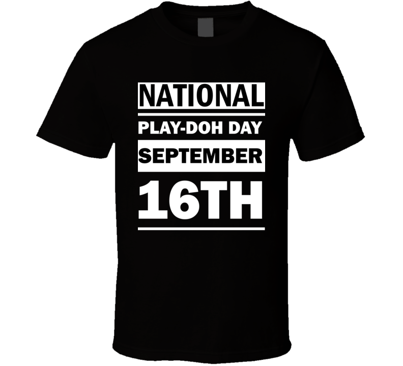 National Play-Doh Day September 16th Calendar Day Shirt