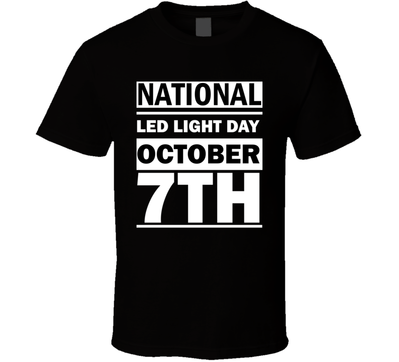 National LED Light Day October 7th Calendar Day Shirt