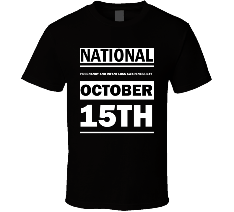 National Pregnancy And Infant Loss Awareness Day October 15th Calendar Day Shirt