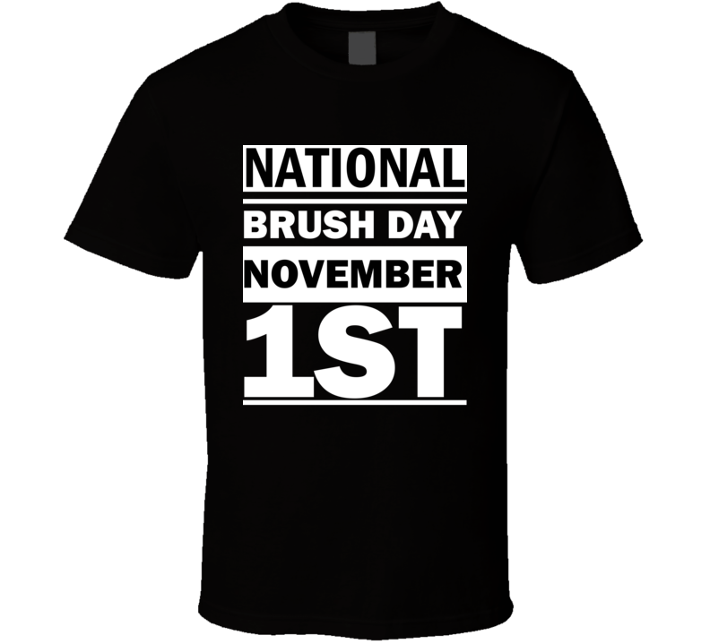 National Brush Day November 1st Calendar Day Shirt