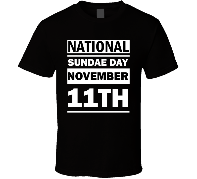 National Sundae Day November 11th Calendar Day Shirt