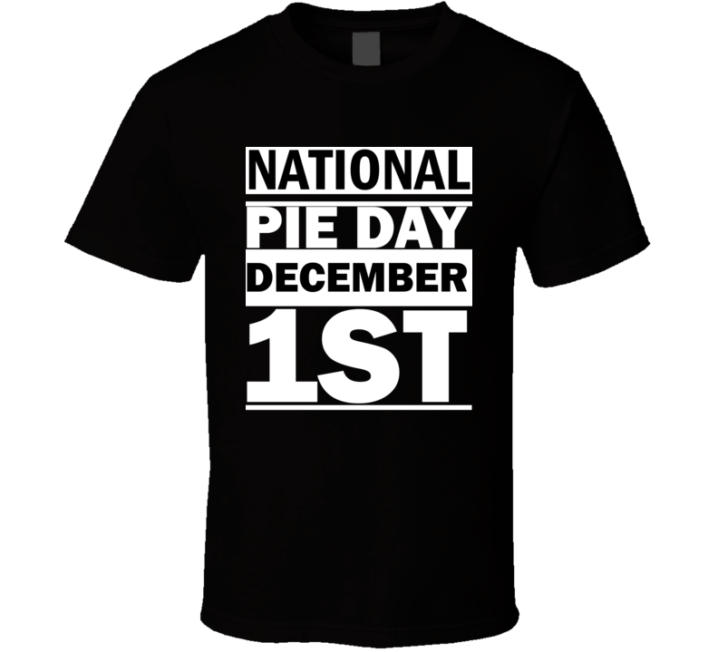 National Pie Day December 1st Calendar Day Shirt