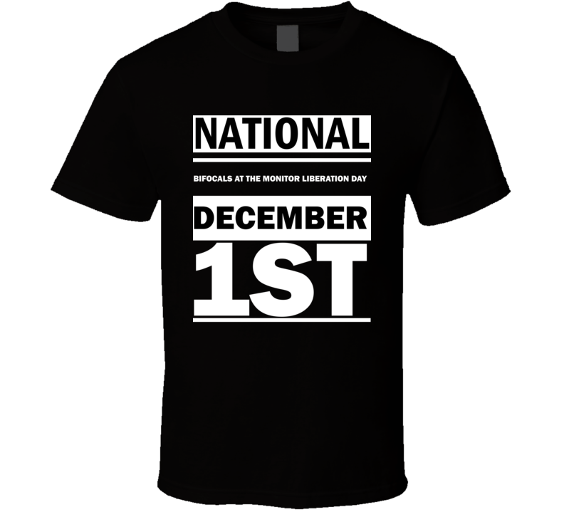 National Bifocals At The Monitor Liberation Day December 1st Calendar Day Shirt