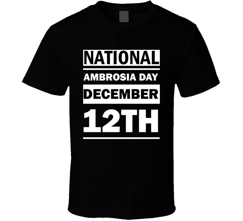 National Ambrosia Day December 12th Calendar Day Shirt