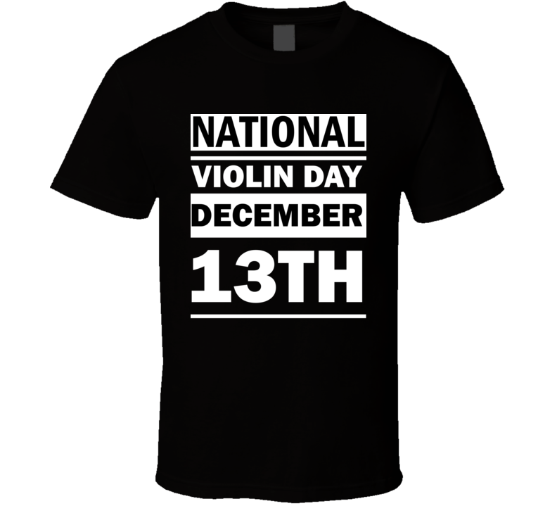 National Violin Day December 13th Calendar Day Shirt