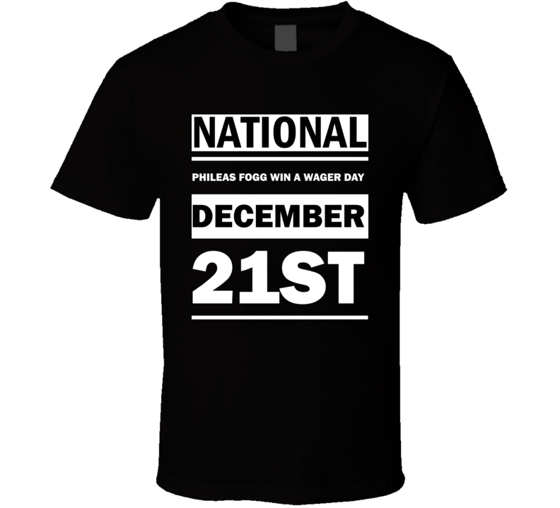 National Phileas Fogg Win A Wager Day December 21st Calendar Day Shirt