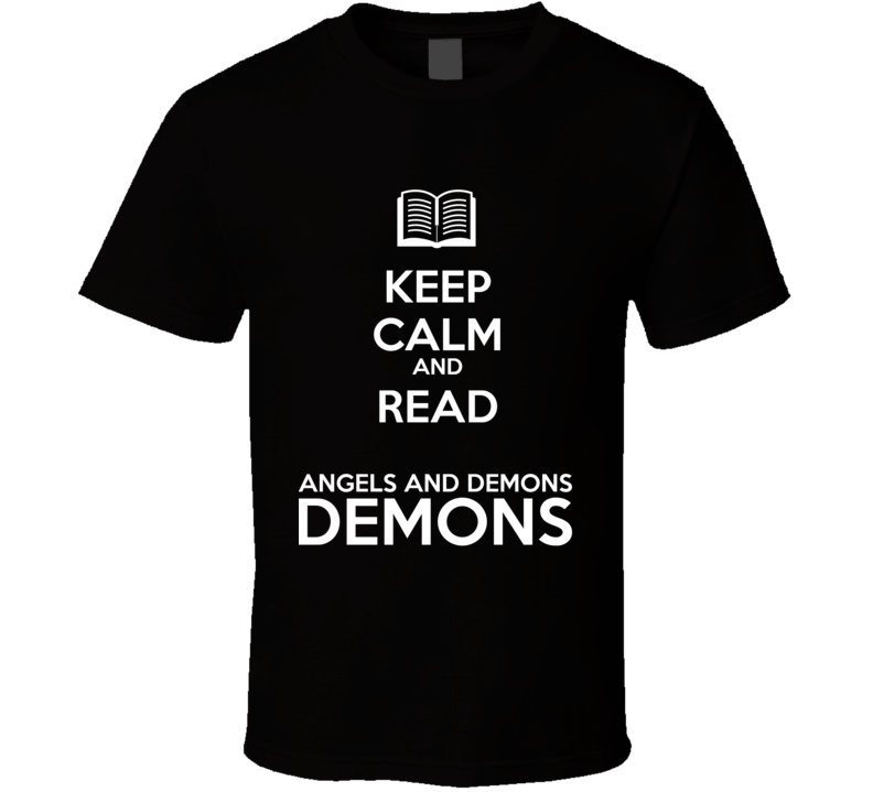 Keep Calm And Read Angels and Demons Demons Book Shirt