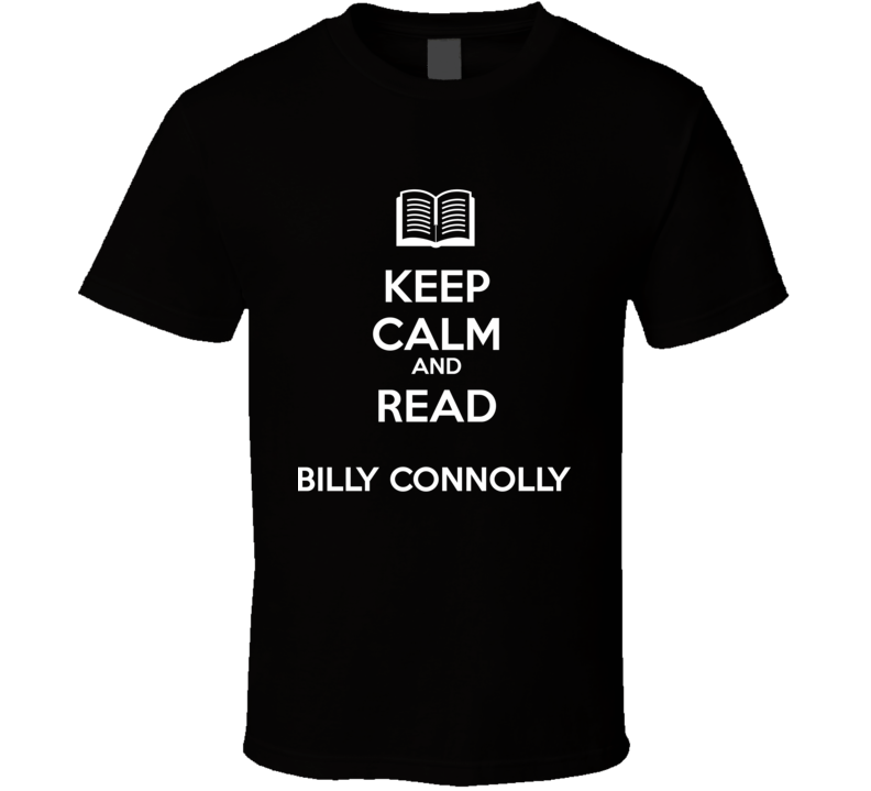 Keep Calm And Read Billy Connolly  Book Shirt