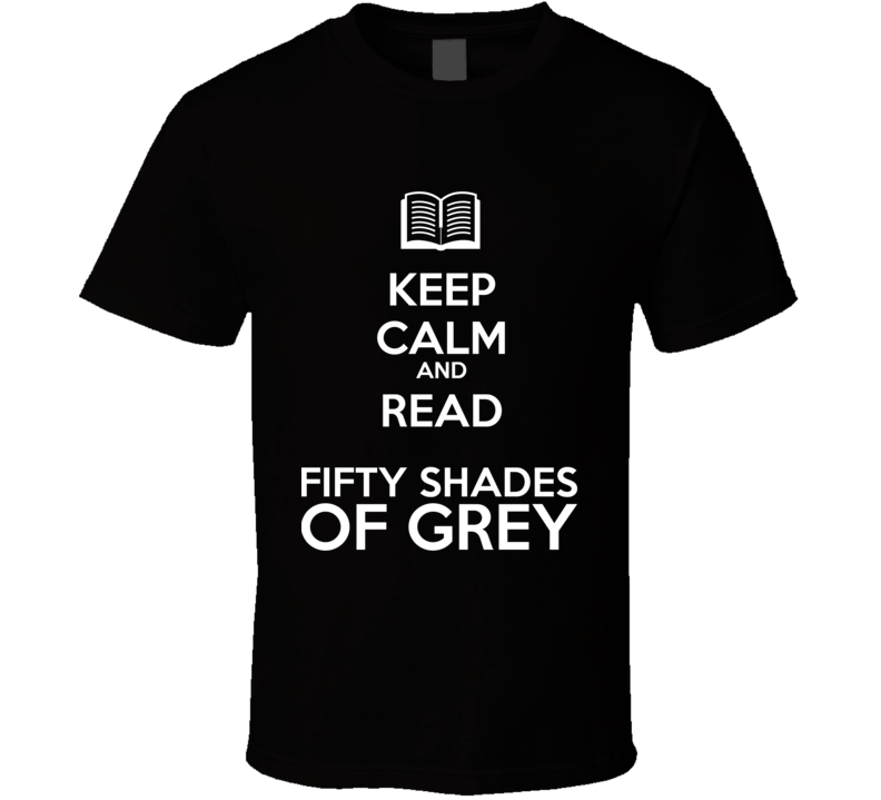 Keep Calm And Read Fifty Shades of Grey Book Shirt